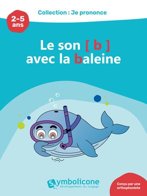 cover image of Je prononce le son [b] avec Babette la baleine